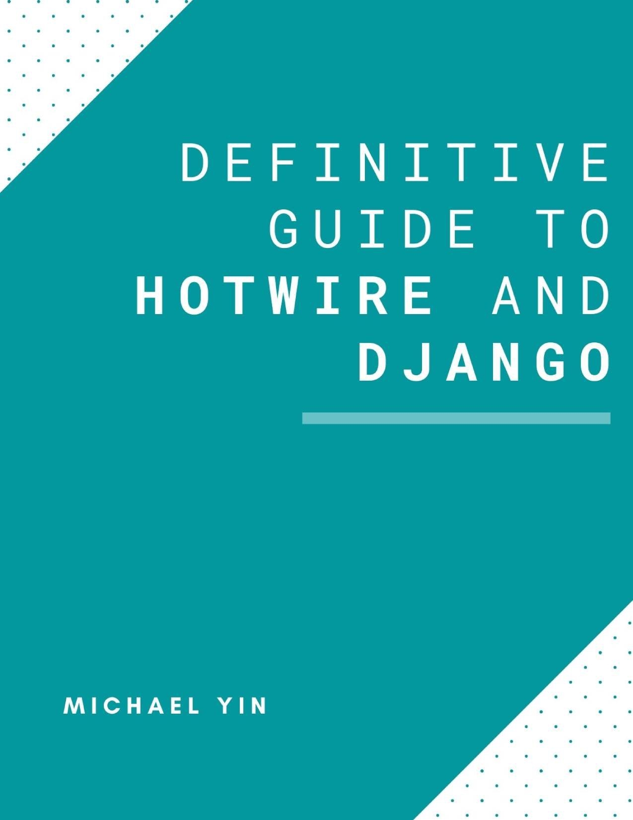 The Definitive Guide to Hotwire and Django