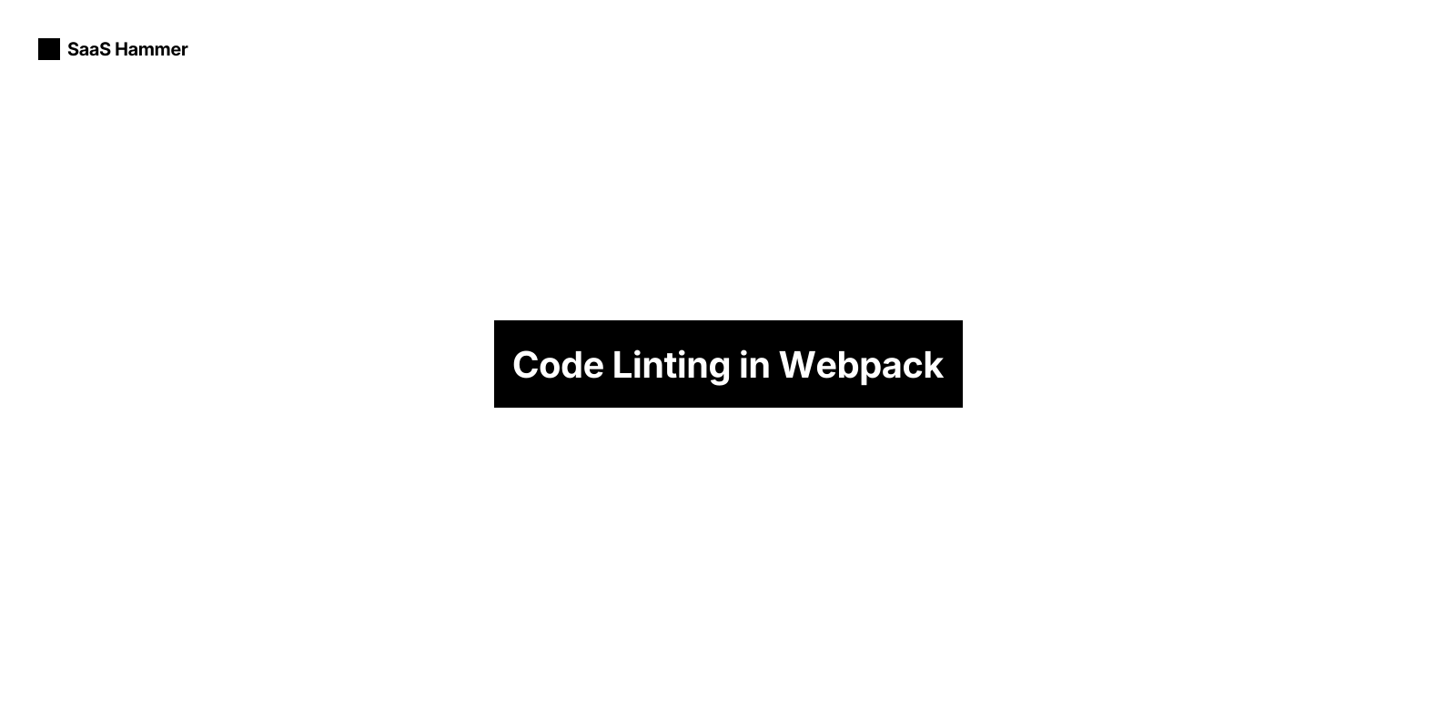 Code Linting in Webpack | SaaS Hammer