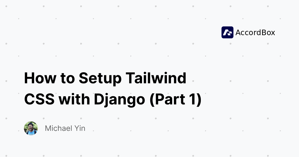 How To Setup Tailwind CSS With Django (Part 1)